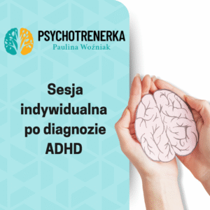 Sesja indywidualna po diagnozie ADHD