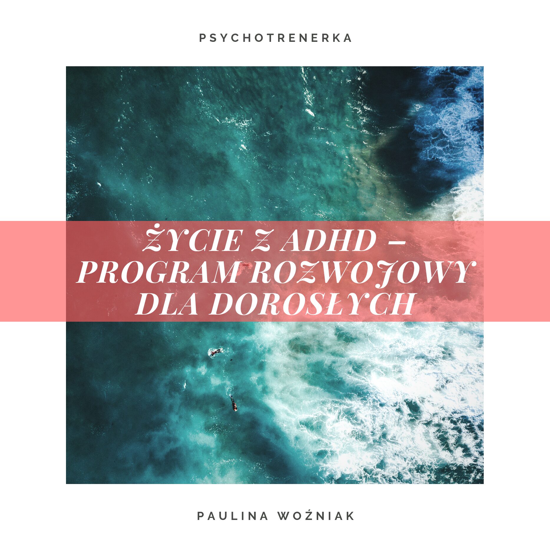 Życie z ADHD – program rozwojowy dla dorosłych